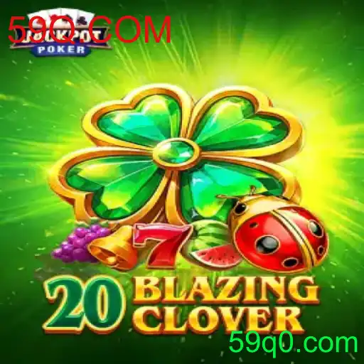 Descubra o Mundo de 20BlazingClover: Um Jogo Empolgante com 59Q.COM